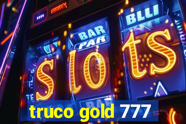 truco gold 777